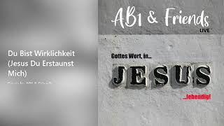 Du Bist Wirklichkeit Jesus Du Erstaunst Mich [upl. by Orenid]