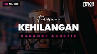 KEHILANGAN  FIRMAN KARAOKE AKUSTIK [upl. by Clem]