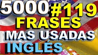 FRASES  INGLÉS ESPAÑOL  CON PRONUNCIACIÓN  INGLÉS AMERICANO  Most Common English phrases 119 [upl. by Kimberlyn]