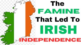 How The Great Famine Led To Irish Freedom [upl. by Meehyrb]