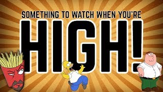 Something To Watch When Youre HIGH Cartoons Edition Part 1 [upl. by Cranford500]