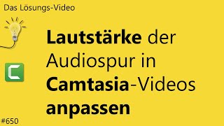 Das Lösungsvideo 650 Lautstärke der Audiospur in CamtasiaVideos anpassen [upl. by Gallager]