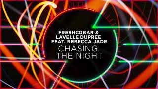 Freshcobar amp Lavelle Dupree feat Rebecca Jade  Chasing the Night Original Club Mix [upl. by Aaren]