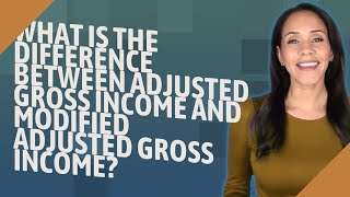 What is the difference between adjusted gross income and modified adjusted gross income [upl. by Rubio311]