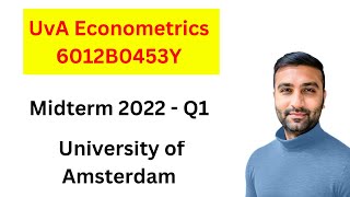 Midterm 2022 Q1  UvA Econometrics 6012B0453Y [upl. by Yerdua]