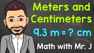 Meters and Centimeters  Converting m to cm and Converting cm to m  Math with Mr J [upl. by Aicnorev]