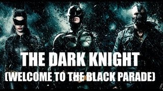 Welcome to the Black Parade The Bat Parade The Dark Knight Trilogy [upl. by Firman]