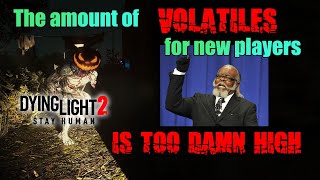 The amount of Volatiles for new players is too damn high in Dying Light 2 [upl. by Ydnarb973]