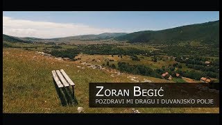 ZORAN BEGIĆ  quotPozdravi mi dragu i Duvanjsko poljequot OFFICIAL VIDEO FHD 2018 [upl. by Geoffrey]