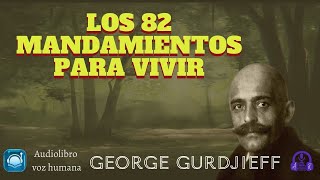 LOS 82 MANDAMIENTOS PARA VIVIR George Ivanovich Gurdjieff [upl. by Radack]