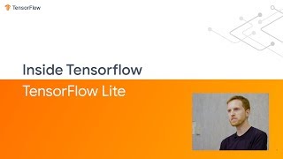 Inside TensorFlow TensorFlow Lite [upl. by Ennairak]