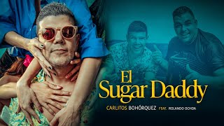 El Sugar Daddy Carlos Bohorquez Feat Rolando Ochoa Video oficial ❤️‍🔥 [upl. by Mikael225]