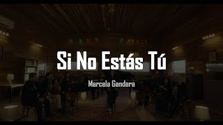 Si No Estás Tú  Marcela Gandara letra [upl. by Aytnahs220]