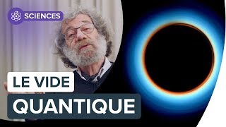 Vide quantique  questce que cest   Interview de Claude Aslangul  Futura [upl. by Silrac]