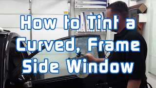 How to Tint a Curved Frame Side Window [upl. by Tiana]