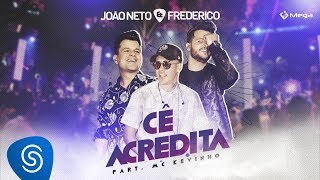 João Neto e Frederico  Cê Acredita  Part MC Kevinho Vídeo Oficial [upl. by Iila]