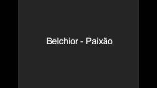 Belchior  Paixão [upl. by Ynttirb836]