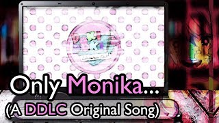 Only Monika A Doki Doki Literature Club Song [upl. by Hopfinger]