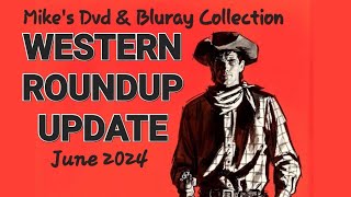 Mikes Dvd amp Bluray Collection quotWestern Roundup Updatequot June 2024 [upl. by Sedinoel]