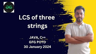 LCS of three strings  GFG POTD 30 Jan 2024  JAVA  C [upl. by Nosraep]