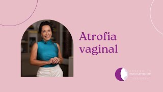 Vamos conversar sobre atrofia vaginal [upl. by Johannah350]