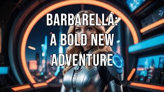 Barbarella A Bold New Adventure [upl. by Solegnave]