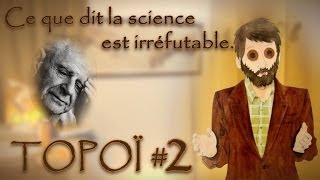 Topoï 2  Ce que dit la science est irréfutable [upl. by Ailuj735]