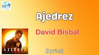 David Bisbal  Ajedrez LetraLyrics [upl. by Enieledam]