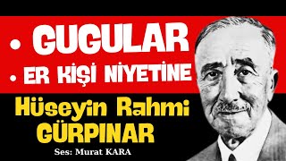 quotEr Kişi Niyetinequot quotGugularquot Hüseyin Rahmi Gürpınar Sesli Kitap Dinle [upl. by Midis]