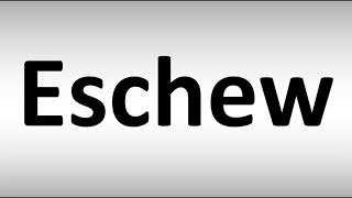 How to Pronounce Eschew [upl. by Nosneb]