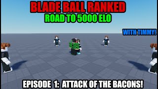 Blade Ball Ranked Road to 5000 ELO  Attack of the Bacons Episode 1 [upl. by Houser]