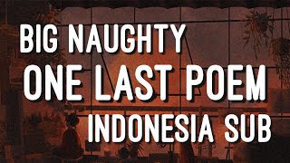 BIG NAUGHTY  ONE LAST POEM INDO SUB [upl. by Artapoelc880]