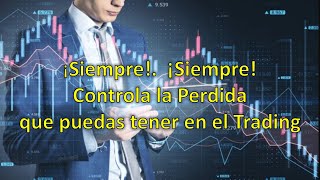 🧏‍♂️✅¡ Siempre   ¡Siempre   Controla la Perdida en el Trading 🎢 [upl. by Sanchez564]