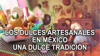 Los dulces artesanales en México – Una dulce tradición [upl. by Iline]