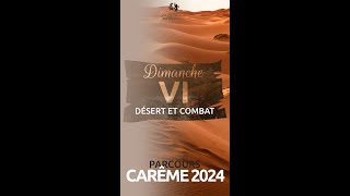 66 Parcours CARÊME 2024  quotDésert et combatquot [upl. by Mandych]