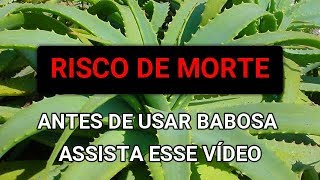 PERIGO  Antes de usar babosa assista esse vídeo [upl. by Eihs551]