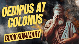 Oedipus at Colonus Summary Oedipuss Redemption [upl. by Eniger]