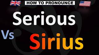 How to Pronounce Serious VS Sirius CORRECTLY [upl. by Ynner]