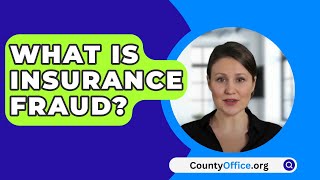 What Is Insurance Fraud  CountyOfficeorg [upl. by Notsnorb987]