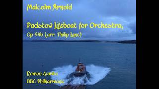 Malcolm Arnold Padstow Lifeboat for Orchestra GambaBBC PO [upl. by Oilenroc]