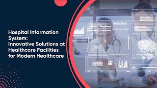 Hospital Information System Innovative Solutions at Healthcare Facilities for Modern Healthcare [upl. by Schilt825]