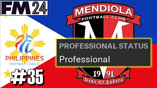 WEVE FINALLY REACHED PROFESSIONAL STATUS  Mendiola FC 35  Football Manager 2024 [upl. by Hephzibah870]