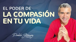 El poder de la compasión en tu vida [upl. by Xenia93]