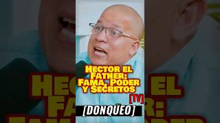 Hector el Father ¡La Verdad Detrás del Ícono  hectorelfather donqueotv [upl. by Abraham]