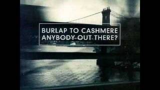 Burlap To Cashmere  Anybody Out There [upl. by Inerney69]