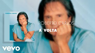 Roberto Carlos  A Volta Áudio Oficial [upl. by Arykat67]