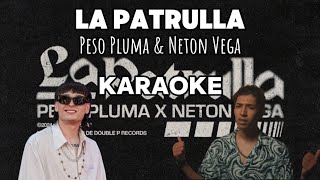 KARAOKE Peso Pluma amp Neton Vega  LA PATRULLA [upl. by Calvinna]