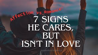 Affection vs Romance 7 Signs He Cares But Isnt in Love [upl. by Raimondo]