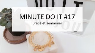 17 Minute Do It  Tutoriel bracelet semainier [upl. by Amehsyt]