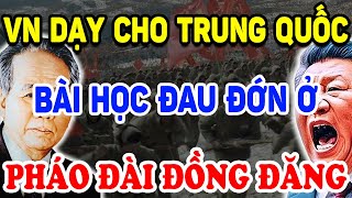 VN Đã Dạy Cho Trung Quốc BÀI HỌC ĐAU ĐỚN Ở Pháo Đài Đồng Đăng Cả Thế Giới Bất Ngờ Triết Lý Tinh Hoa [upl. by Solegna222]